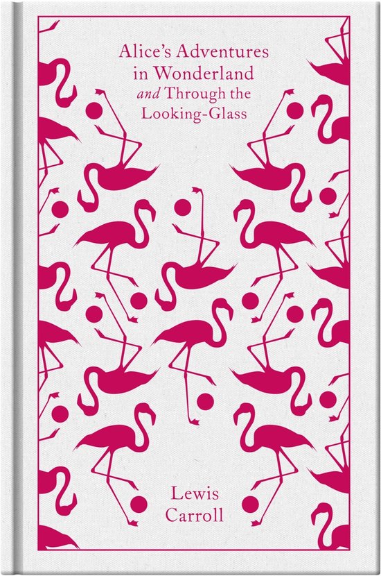 Alice's adventures in wonderland : and through the looking glass - Lewis Carroll (Penguin clothbound classics) | English